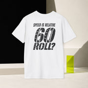 60 ROLL? // SPEED IS RELATIVE