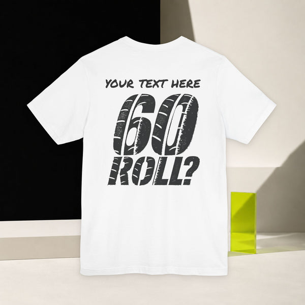 60 Roll? // DESIGN 1 WITH CUSTOM TEXT